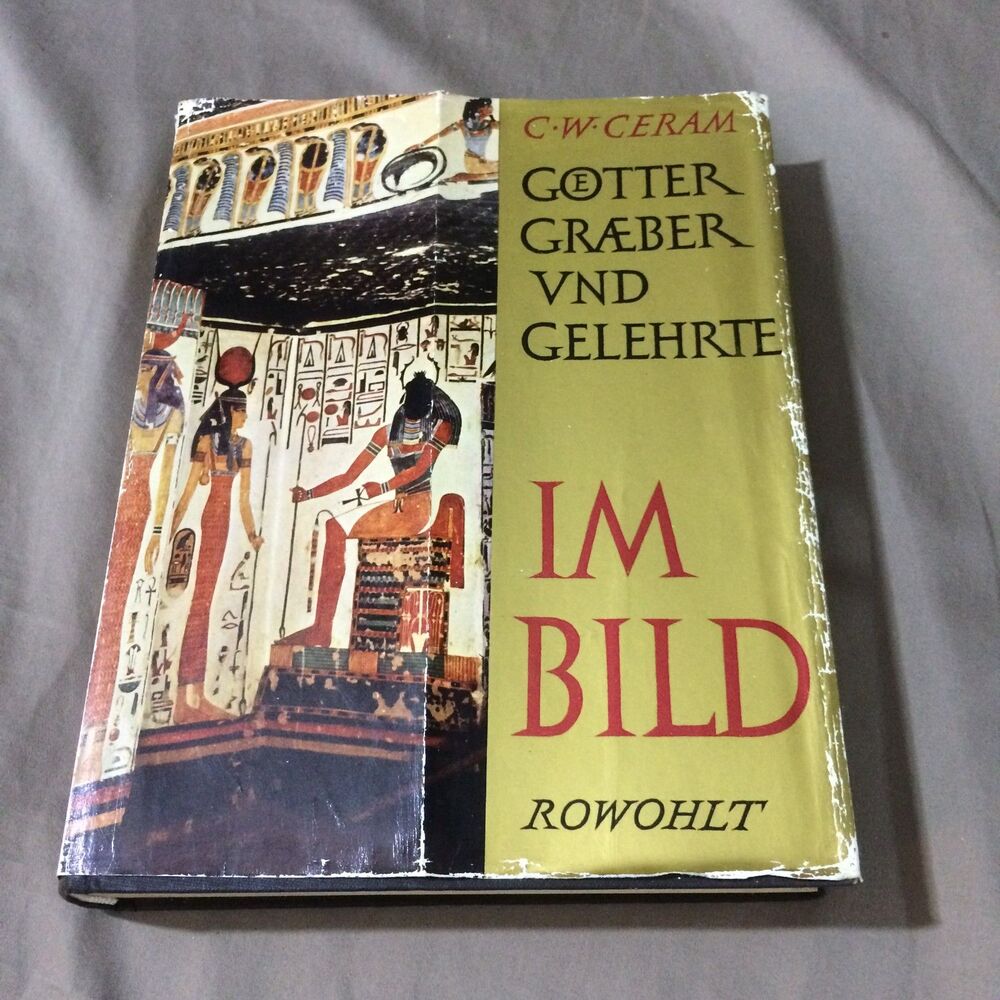 Gotter Graber Und Gelehrte Im Bild C W Ceram 1957 German Archeology Hardcover
